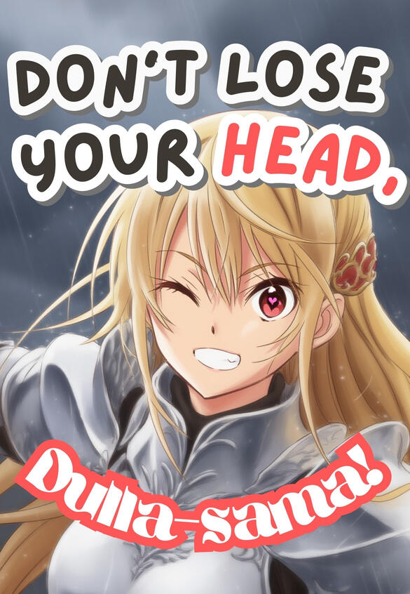Don't Lose Your Head, Dulla-Sama!